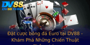 At Cuoc Bong A Euro Tai Dv88 Kham Pha Nhung Chien Thuat Thang Lon