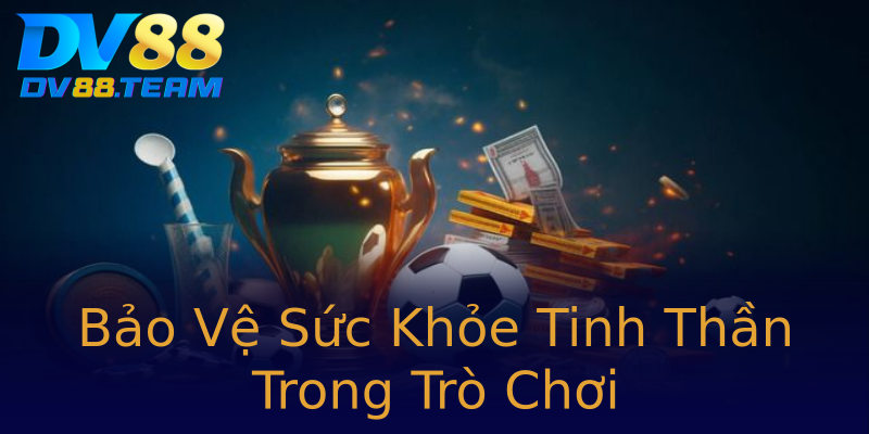 Bảo Vệ Sức Khỏe Tinh Thần Trong Trò Chơi