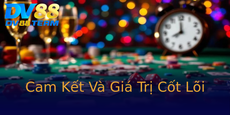 Cam Kết Và Giá Trị Cốt Lõi