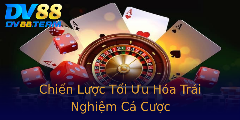 Chiến Lược Tối Ưu Hóa Trải Nghiệm Cá Cược Chiến Lược Tối Ưu Hóa Trải Nghiệm Cá Cược