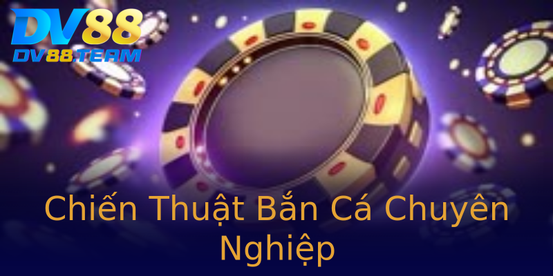 Chiến Thuật Bắn Cá Chuyên Nghiệp