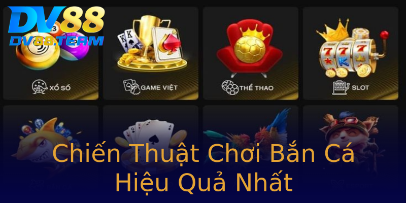 Chiến Thuật Chơi Bắn Cá Hiệu Quả Nhất Chiến Thuật Chơi Bắn Cá Hiệu Quả Nhất