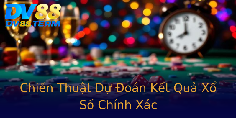 Chiến Thuật Dự Đoán Kết Quả Xổ Số Chính Xác Chiến Thuật Dự Đoán Kết Quả Xổ Số Chính Xác