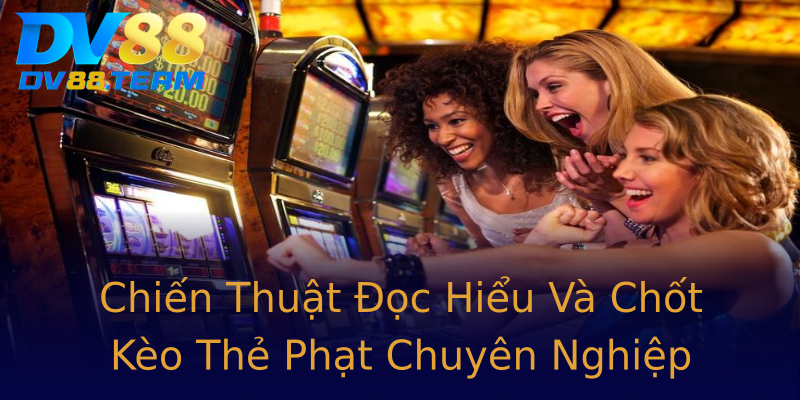 Chiến Thuật Đọc Hiểu Và Chốt Kèo Thẻ Phạt Chuyên Nghiệp Chiến Thuật Đọc Hiểu Và Chốt Kèo Thẻ Phạt Chuyên Nghiệp