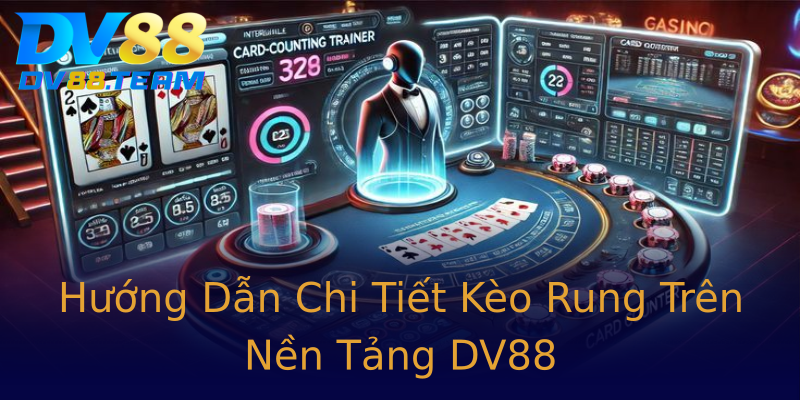 Hướng Dẫn Chi Tiết Kèo Rung Trên Nền Tảng DV88 Hướng Dẫn Chi Tiết Kèo Rung Trên Nền Tảng DV88
