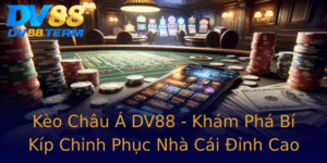 Keo Chau A Dv88 Kham Pha Bi Kip Chinh Phuc Nha Cai Inh Cao