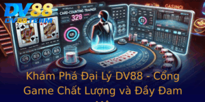 Kham Pha Ai Ly Dv88 Cong Game Chat Luong Va Ay Am Me