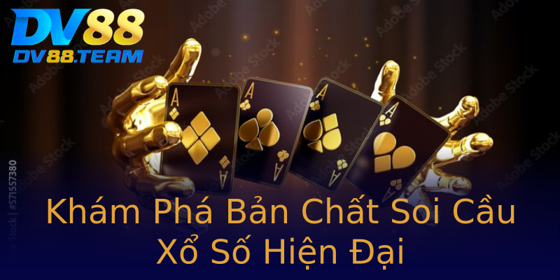 Khám Phá Bản Chất Soi Cầu Xổ Số Hiện Đại Khám Phá Bản Chất Soi Cầu Xổ Số Hiện Đại