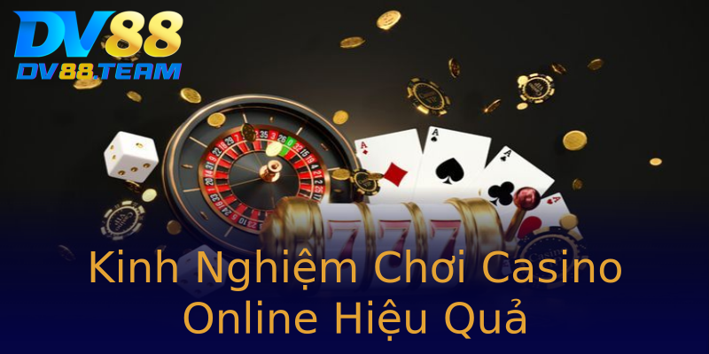 Kinh Nghiệm Chơi Casino Online Hiệu Quả