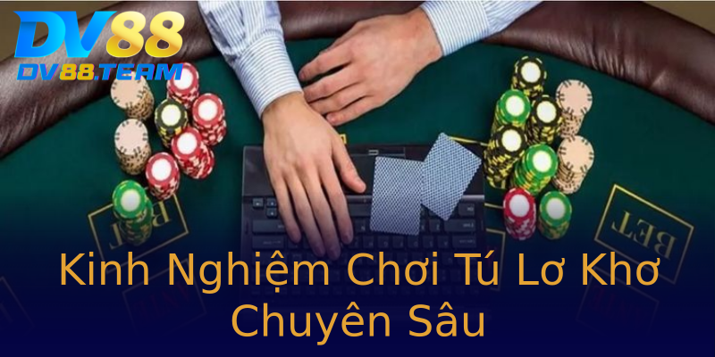 Kinh Nghiệm Chơi Tú Lơ Khơ Chuyên Sâu Kinh Nghiệm Chơi Tú Lơ Khơ Chuyên Sâu