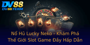 No Hu Lucky Neko Kham Pha The Gioi Slot Game Ay Hap Dan
