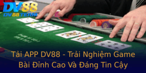 Tai App Dv88 Trai Nghiem Game Bai Inh Cao Va Ang Tin Cay